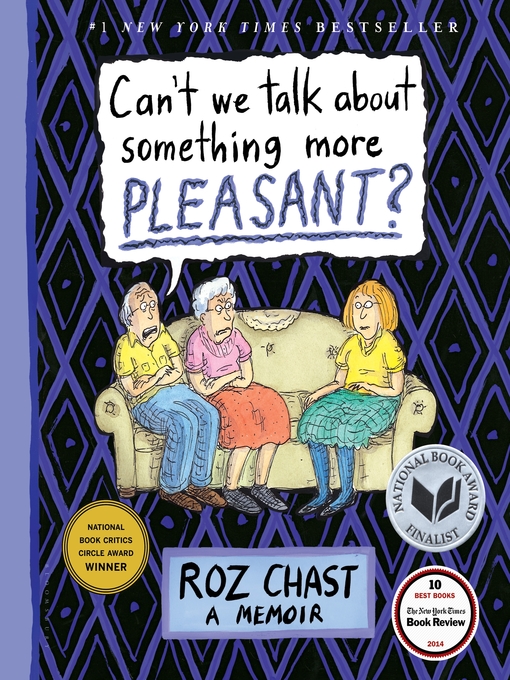 Title details for Can't We Talk about Something More Pleasant? by Roz Chast - Available